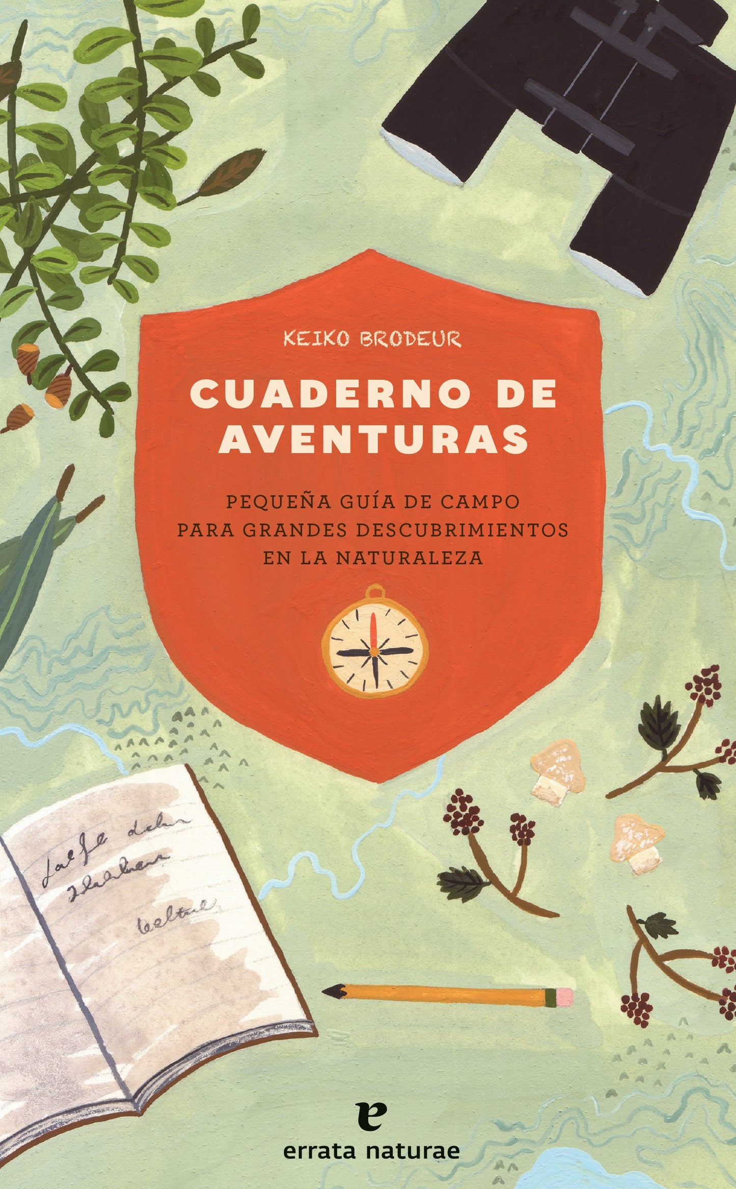 Cuaderno de aventuras: Pequeña guía de campo para grandes descubrimientos en la naturaleza